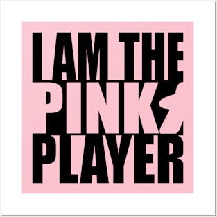 I am the Pink Player Posters and Art